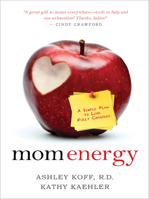 Title details for Mom Energy by Ashley Koff, R.D. - Available